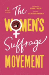 The Women's Suffrage Movement - Sally Roesch Wagner, Gloria Steinem, Sally Roesch Wagner (ISBN: 9780143132431)