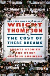 Cost of These Dreams - Wright Thompson (ISBN: 9780143133872)