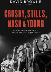 Crosby Stills Nash and Young: The Wild Definitive Saga of Rock's Greatest Supergroup (ISBN: 9780306903281)