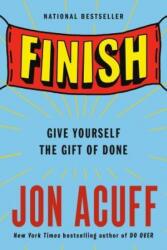 Finish: Give Yourself the Gift of Done (ISBN: 9780525537311)