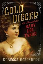 Gold Digger: The Remarkable Baby Doe Tabor (ISBN: 9780578427799)