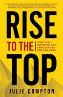 Rise To The Top: Coaching Insights and Challenges for Leaders (ISBN: 9780578457635)