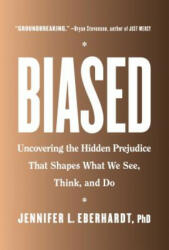 Biased: Uncovering the Hidden Prejudice That Shapes What We See Think and Do (ISBN: 9780735224933)