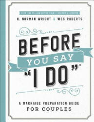 Before You Say I Do: A Marriage Preparation Guide for Couples (ISBN: 9780736975995)