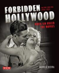 Forbidden Hollywood: The Pre-Code Era (1930-1934) - Mark A. Vieira (ISBN: 9780762466771)