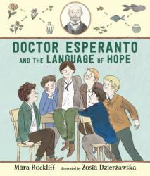 Doctor Esperanto and the Language of Hope - Mara Rockliff, Zosia Dzierzawska (ISBN: 9780763689155)