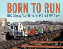 Born to Run: NYC Subway Graffiti on the Ind and Bmt Lines (ISBN: 9780764356421)