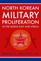 North Korean Military Proliferation in the Middle East and Africa - Bruce E. Bechtol Jr (ISBN: 9780813175881)