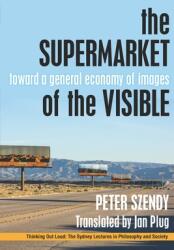 The Supermarket of the Visible: Toward a General Economy of Images (ISBN: 9780823283576)