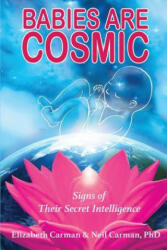 Babies Are Cosmic - Elizabeth Carman, Neil Carman (ISBN: 9780960071302)
