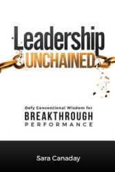 Leadership Unchained - Sara Canaday (ISBN: 9780984659159)