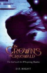 The Girl with the Whispering Shadow: The Crowns of Croswald Book II - D. E. Night (ISBN: 9780996948661)
