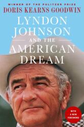 Lyndon Johnson and the American Dream: The Most Revealing Portrait of a President and Presidential Power Ever Written - Doris Kearns Goodwin (ISBN: 9781250313966)