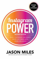 Instagram Power, Second Edition: Build Your Brand and Reach More Customers with Visual Influence - Jason Miles (ISBN: 9781260453300)
