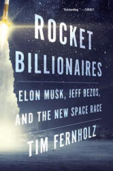 Rocket Billionaires: Elon Musk Jeff Bezos and the New Space Race (ISBN: 9781328592811)