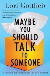 Maybe You Should Talk To Someone - Lori Gottlieb (ISBN: 9781328662057)