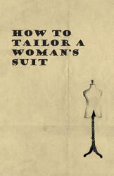 How to Tailor A Woman's Suit - Anon (ISBN: 9781447401476)
