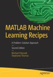 MATLAB Machine Learning Recipes - Michael Paluszek, Stephanie Thomas (ISBN: 9781484239155)