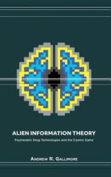 Alien Information Theory - Andrew R Gallimore (ISBN: 9781527234765)
