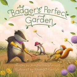 Badger's Perfect Garden - Marsha Diane Arnold, Ramona Kaulitzki (ISBN: 9781534110007)