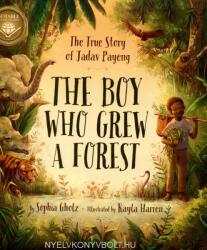 The Boy Who Grew a Forest: The True Story of Jadav Payeng (ISBN: 9781534110243)