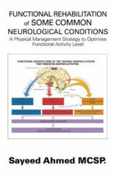 Functional Rehabilitation of Some Common Neurological Conditions - Sayeed Ahmed McSp (ISBN: 9781543494464)