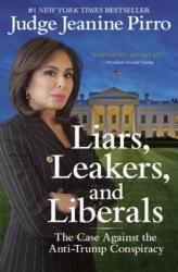 Liars Leakers and Liberals: The Case Against the Anti-Trump Conspiracy (ISBN: 9781546083405)