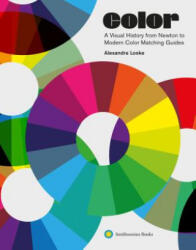 Color: A Visual History from Newton to Modern Color Matching Guides - Alexandra Loske (ISBN: 9781588346575)