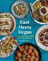 East Meets Vegan: The Best of Asian Home Cooking, Plant-Based and Delicious (ISBN: 9781615195633)