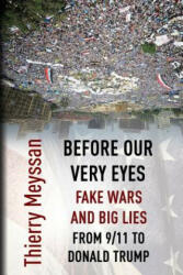Before Our Very Eyes Fake Wars and Big Lies: From 9/11 to Donald Trump (ISBN: 9781615770120)
