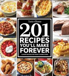 Taste of Home 201 Recipes You'll Make Forever: Classic Recipes for Today's Home Cooks - Taste Of Home (ISBN: 9781617657924)