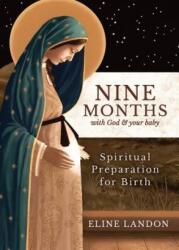 Nine Months with God and Your Baby: Spiritual Preparation for Birth - Eline Landon (ISBN: 9781622826285)