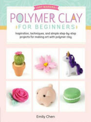 Polymer Clay for Beginners - Emily Chen (ISBN: 9781633226326)