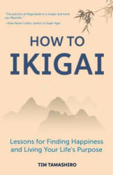 How to Ikigai - Tim Tamashiro (ISBN: 9781633539006)