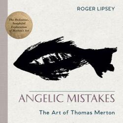 Angelic Mistakes - Roger Lipsey (ISBN: 9781635618419)