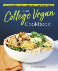 The College Vegan Cookbook: 145 Affordable, Healthy Delicious Plant-Based Recipes (ISBN: 9781641524193)