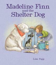 Madeline Finn and the Shelter Dog - Lisa Papp, Lisa Papp (ISBN: 9781682630754)