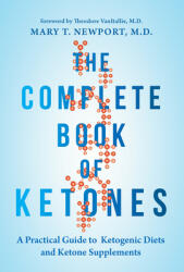 The Complete Book of Ketones: A Practical Guide to Ketogenic Diets and Ketone Supplements (ISBN: 9781684421602)