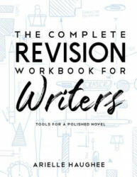 The Complete Revision Workbook for Writers - Arielle Haughee (ISBN: 9781733624008)