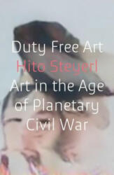 Duty Free Art - Hito Steyerl (ISBN: 9781786632449)