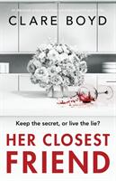 Her Closest Friend: An absolutely gripping and heart-pounding psychological thriller (ISBN: 9781786817709)