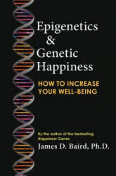 Epigenetics & Genetic Happiness: How to Increase Your Well-Being by the Author of the Bestselling Happiness Genes (ISBN: 9781793389008)