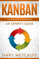 Kanban: Workflow Visualized: An Expert's Guide - Gary Metcalfe (ISBN: 9781794137424)