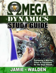 Omega Dynamics: Study Guide: Equipping a Warrior Class of Christians for the Days Ahead (ISBN: 9781794548916)