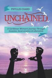 Unchained: A Caribbean Woman's Journey Through Invasion Incarceration and Liberation (ISBN: 9781795229241)