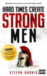 Hard Times Create Strong Men - Stefan Aarnio (ISBN: 9781949572056)