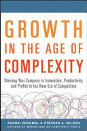 Growth in the Age of Complexity: Steering Your Company to Innovation Productivity and Profits in the New Era of Competition (ISBN: 9780071835534)