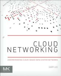 Cloud Networking: Understanding Cloud-Based Data Center Networks (ISBN: 9780128007280)