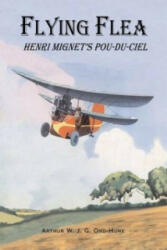 Flying Flea; Henri Mignet's Pou-du-Ciel - Arthur W. J. G. Ord-Hume (2011)