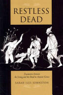 Restless Dead: Encounters Between the Living and the Dead in Ancient Greece (ISBN: 9780520280182)
